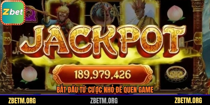 Bắt đầu từ cược nhỏ để quen game