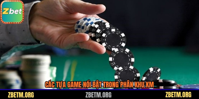 Các tựa game nổi bật trong phân khu KM