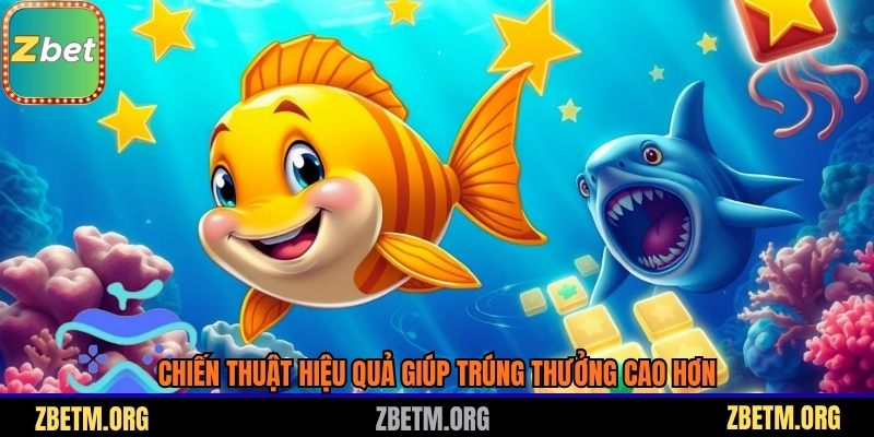 Chiến thuật hiệu quả giúp trúng thưởng cao hơn