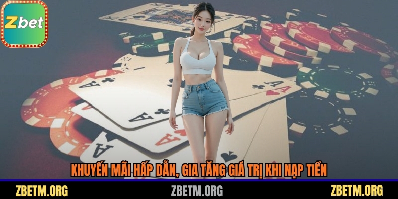 Khuyến mãi hấp dẫn, gia tăng giá trị khi nạp tiền