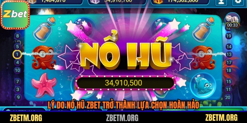 Lý do nổ hũ Zbet trở thành lựa chọn hoàn hảo