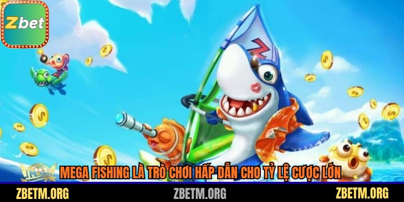 Mega Fishing là trò chơi hấp dẫn cho tỷ lệ cược lớn