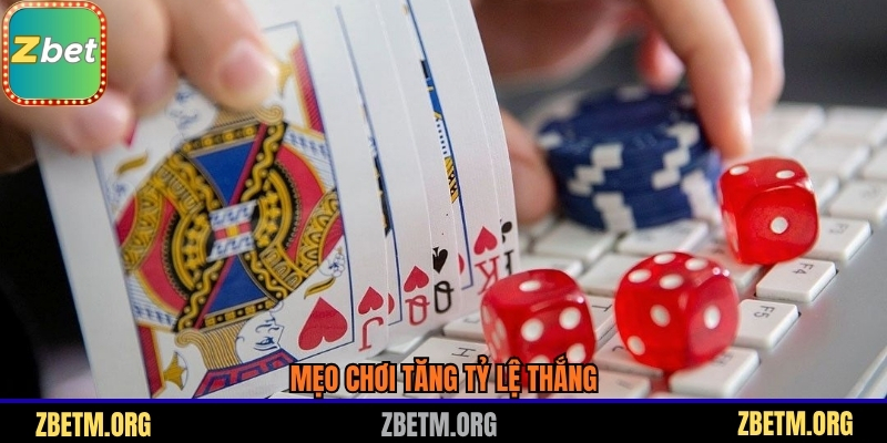 Mẹo chơi tăng tỷ lệ thắng