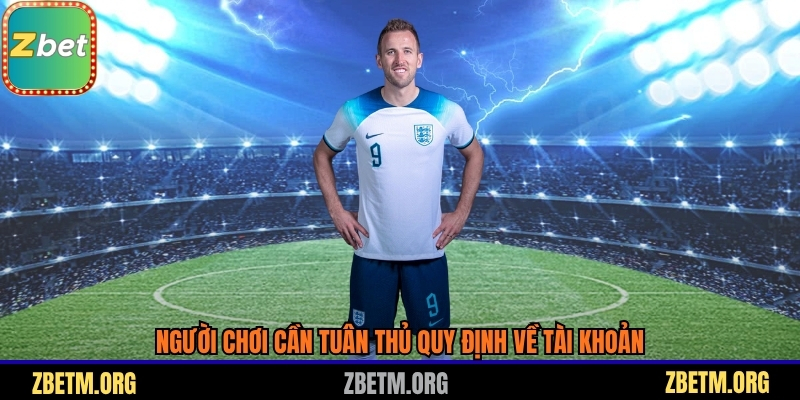 Người chơi cần tuân thủ quy định về tài khoản