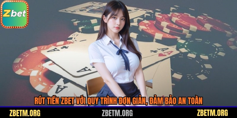 Rút tiền Zbet với quy trình đơn giản, đảm bảo an toàn