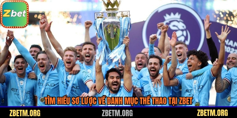 Tìm hiểu sơ lược về danh mục thể thao Zbet