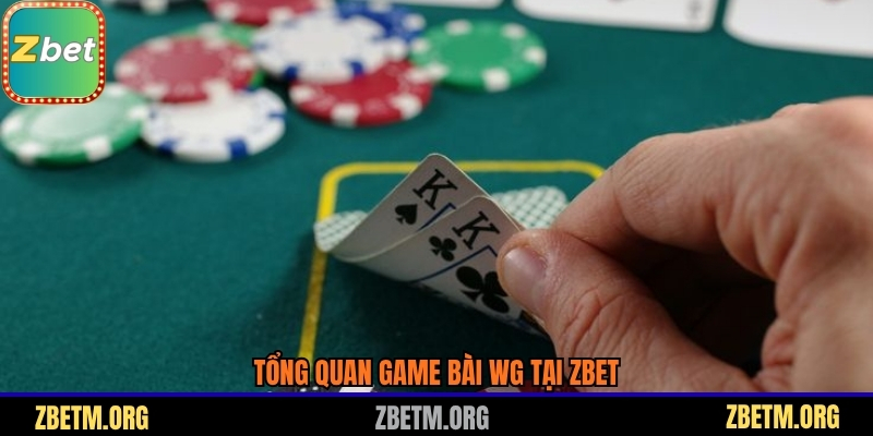 Tổng quan game bài WG tại Zbet
