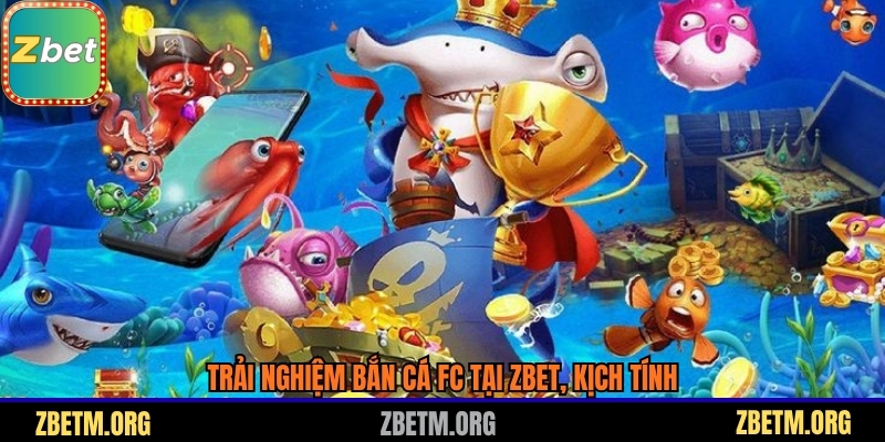 Trải nghiệm bắn cá FC tại Zbet kịch tính